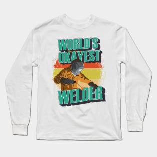 Heavy metal welding Legend Welder quote Worlds okayest welder Long Sleeve T-Shirt